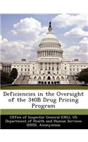 Deficiencies in the Oversight of the 340b Drug Pricing Program