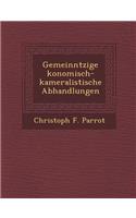 Gemeinn�tzige �konomisch-kameralistische Abhandlungen: (English)