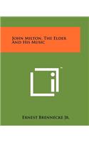 John Milton, the Elder and His Music