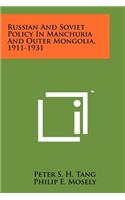 Russian And Soviet Policy In Manchuria And Outer Mongolia, 1911-1931