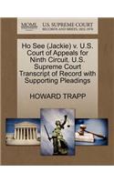 Ho See (Jackie) V. U.S. Court of Appeals for Ninth Circuit. U.S. Supreme Court Transcript of Record with Supporting Pleadings