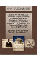 Estate of Sol Schildkraut, Deceased, Eugene Schildkraut and Lester Schildkraut, Executors, Petitioners, V. Commissioner of Internal Revenue. U.S. Supreme Court Transcript of Record with Supporting Pleadings