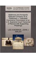 Baltimore and Annapolis Railroad Company Et Al., Petitioners, V. Interstate Commerce Commission Et Al. U.S. Supreme Court Transcript of Record with Supporting Pleadings