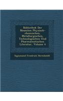 Bibliothek Der Neuesten Physisch-Chemischen, Metallurgischen, Technologischen Und Pharmaceutischen Literatur, Volume 4