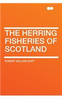 The Herring Fisheries of Scotland