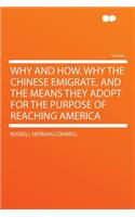 Why and How. Why the Chinese Emigrate, and the Means They Adopt for the Purpose of Reaching America: (English)
