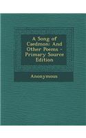 A Song of Caedmon: And Other Poems - Primary Source Edition: And Other Poems - Primary Source Edition