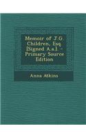 Memoir of J.G. Children, Esq. [Signed A.A.].
