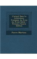 L'Orient Dans La Litterature Francaise Au Xviie Au Xviiie Siecle - Primary Source Edition