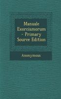 Manuale Exorcismorum - Primary Source Edition