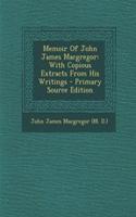Memoir of John James MacGregor: With Copious Extracts from His Writings