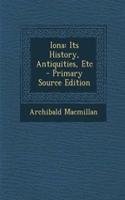 Iona: Its History, Antiquities, Etc - Primary Source Edition