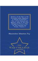 History of the War in the Peninsula Under Napoleon, to Which Is Prefixed a View of the Political and Military State of the Four Belligerent Powers, Publ. by the Countess Foy. Transl, Volume 2 - War College Series