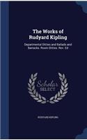 Works of Rudyard Kipling: Departmental Ditties and Ballads and Barracks. Room Ditties. Rev. Ed