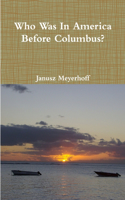 Who was in America before Columbus?