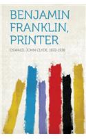 Benjamin Franklin, Printer