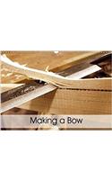 Making a Bow 2018: Impressions of Bow Making(Calvendo Hobbies)