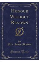 Honour Without Renown (Classic Reprint)