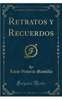 Retratos Y Recuerdos (Classic Reprint)