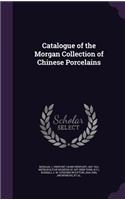 Catalogue of the Morgan Collection of Chinese Porcelains