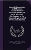 Geologic, Geomorphic and Chemical Characteristics of Wetlands Selected for Use in Biocriteria Development by the Montana Department of Environmental Quality