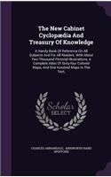 The New Cabinet Cyclopædia And Treasury Of Knowledge
