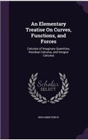An Elementary Treatise On Curves, Functions, and Forces: (English)