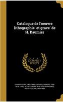 Catalogue de l'oeuvre lithographié et gravé de H. Daumier