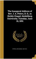 The Inaugural Address of Rev. J. A. Peters, D. D., in Rickly Chapel, Heidelberg University, Tuesday, June 16, 1891
