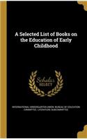 A Selected List of Books on the Education of Early Childhood