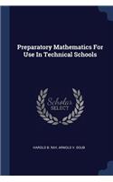 Preparatory Mathematics For Use In Technical Schools