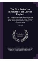 The First Part of the Institutes of the Laws of England: Or, a Commentary Upon Littleton: Not the Name of the Author Only, But of the Law Itself. Haec Ego Grandaevus Posui Tibi, Candide Lector; Volume 2