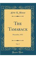 The Tamarack, Vol. 5: December, 1913 (Classic Reprint)