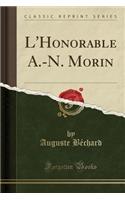L'Honorable A.-N. Morin (Classic Reprint)