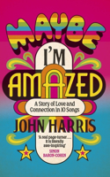 Maybe I'm Amazed