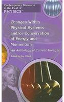 Changes Within Physical Systems And/Or Conservation of Energy and Momentum: An Anthology of Current Thought