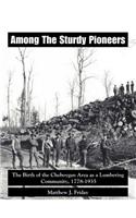 Among the Sturdy Pioneers: The Birth of the Cheboygan Area as a Lumbering Community, 1778-1935