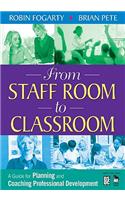 From Staff Room to Classroom: A Guide for Planning and Coaching Professional Development
