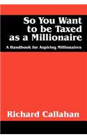 So You Want to Be Taxed as a Millionaire
