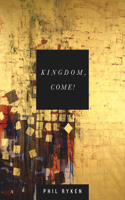 Kingdom, Come!