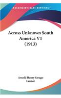 Across Unknown South America V1 (1913)