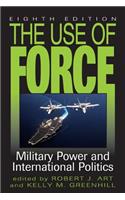 The Use of Force: Military Power and International Politics(English)