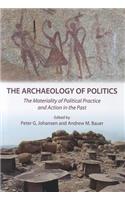 Archaeology of Politics: The Materiality of Political Practice and Action in the Past