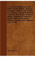 Pictorial Handbook To The Valley Of The Ribble - Being A Complete Guide To The Tourist Or Stranger, Visiting Blackburn, Wilpshire, Ribchester, Whalley, Mitton, Stonyhurst, Clitheroe, Pendle Hill, Sawley Abbey, Gisburn, Gordale Scar, Malham Cove, Se