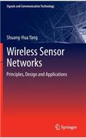 Wireless Sensor Networks: Principles, Design and Applications