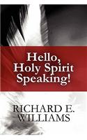 Hello, Holy Spirit Speaking!