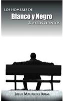 Hombres de Blanco y Negro & Otros Cuentos