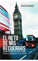 El Reto de MIS Recuerdos: Relatos y Vivencias de Un Viajero