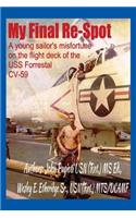 My Final Re-Spot: A young sailor's misfortune on the flight deck of the USS Forrestal CV-59