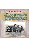 My Wagon Train Adventure: (My Place in History)